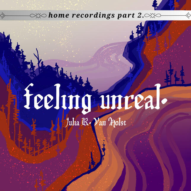 Album cover for feeling unreal. by Julia R. Van Holst